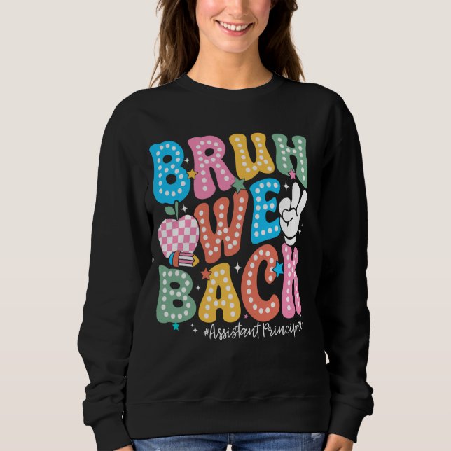 Bruh We Back First Day Of School Assistant Princip Sweatshirt (Front)