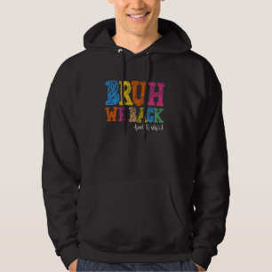 Bruh We Back First Day Of School Back To School Fo Hoodie