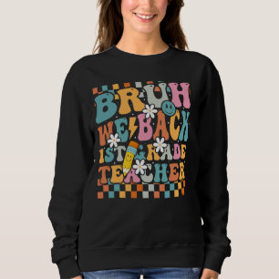 Bruh We Back First Day Of School Back To School Fo Sweatshirt