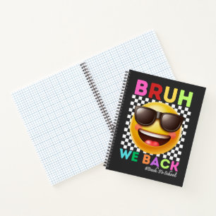 Bruh We Back First Day Of School Back To School Notebook
