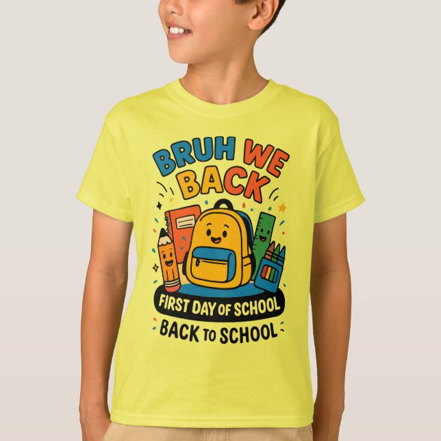 Bruh We Back First Day of School Back to School T-Shirt (Front)