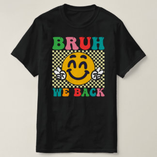 bruh we back first day of school T-Shirt
