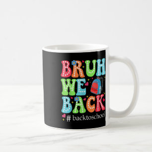 Bruh We Back, First Day Of School, Teacher Student Coffee Mug
