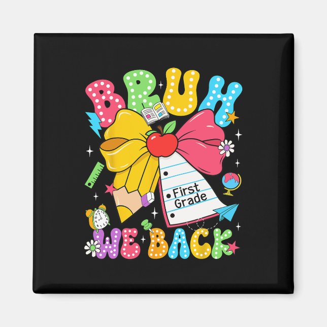 Bruh We Back First Grade Pencil Bow Back To School Magnet (Front)