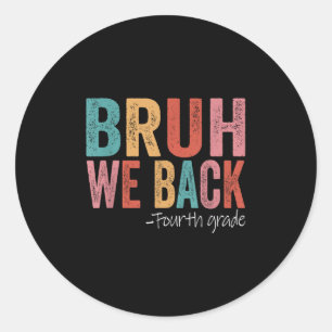 Bruh We Back Fourth 4th Grade Back To School Retro Classic Round Sticker
