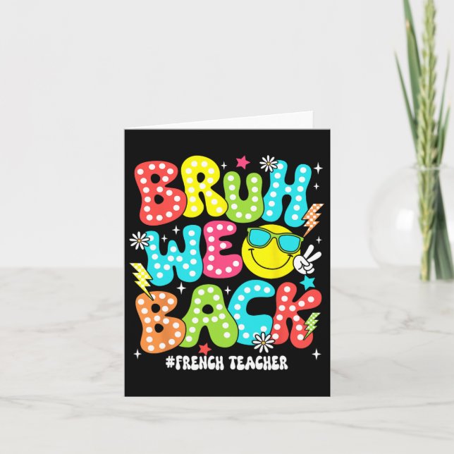 Bruh We Back French Teacher Back To School First D Card (Front)