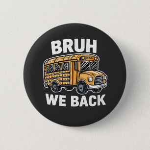 Bruh We Back Funny Back to School Bus Driver  6 Cm Round Badge