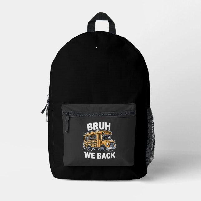 Bruh We Back Funny Back to School Bus Driver  Printed Backpack (Front)