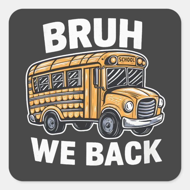 Bruh We Back Funny Back to School Bus Driver  Square Sticker (Front)