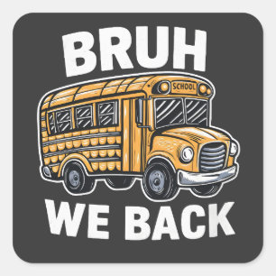 Bruh We Back Funny Back to School Bus Driver  Square Sticker