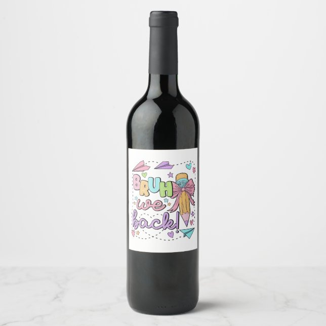 Bruh We Back Funny Back to School Kindergarten Wine Label (Front)