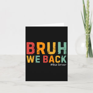 Bruh We Back Funny Bus Driver Retro Back To School Card