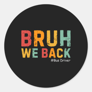 Bruh We Back Funny Bus Driver Retro Back To School Classic Round Sticker