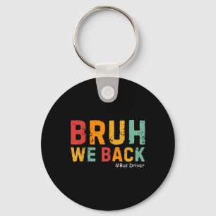 Bruh We Back Funny Bus Driver Retro Back To School Key Ring