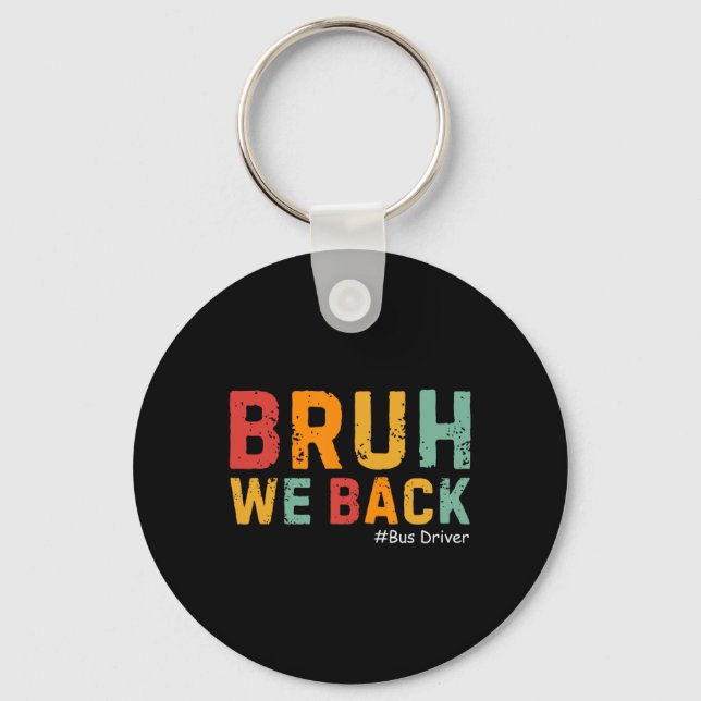 Bruh We Back Funny Bus Driver Retro Back To School Key Ring (Front)