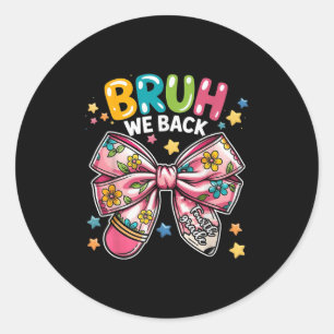Bruh We Back Funny Fourth Grade Funny Classic Round Sticker