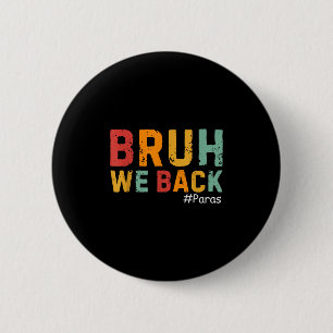 Bruh We Back Funny Paraprofessional Back To School 6 Cm Round Badge