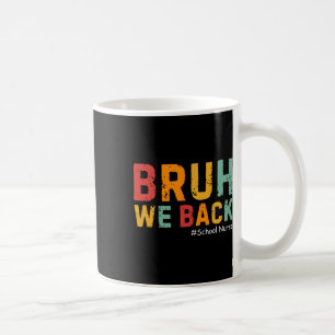 Bruh We Back Funny School Nurse Back To School For Coffee Mug