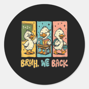 Bruh We Back Funny Silly Goose Back To School Teac Classic Round Sticker