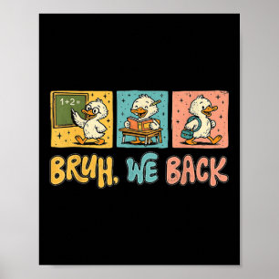Bruh We Back Funny Silly Goose Back To School Teac Poster