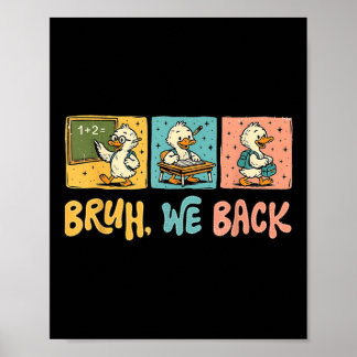 Bruh We Back Funny Silly Goose Back To School Teac Poster