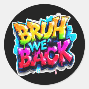 Bruh We Back Graffiti Back To School Clip Art  Classic Round Sticker
