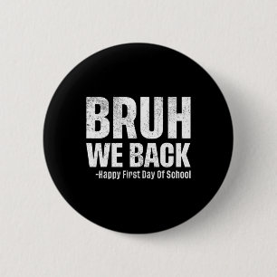 Bruh We Back Happy First Day Of School Back To Sch 6 Cm Round Badge