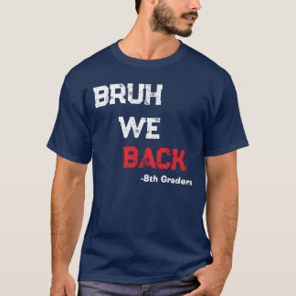 Bruh We Back Happy First Day Of School Teacher T-Shirt