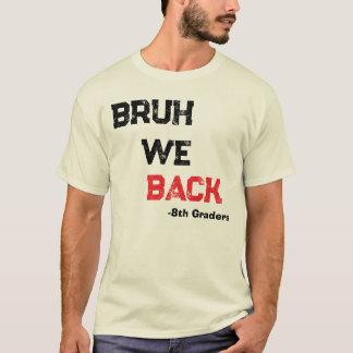 Bruh We Back Happy First Day Of School Teacher T-Shirt