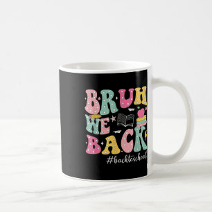 Bruh We Back Kids First Day Of School Funny Back T Coffee Mug