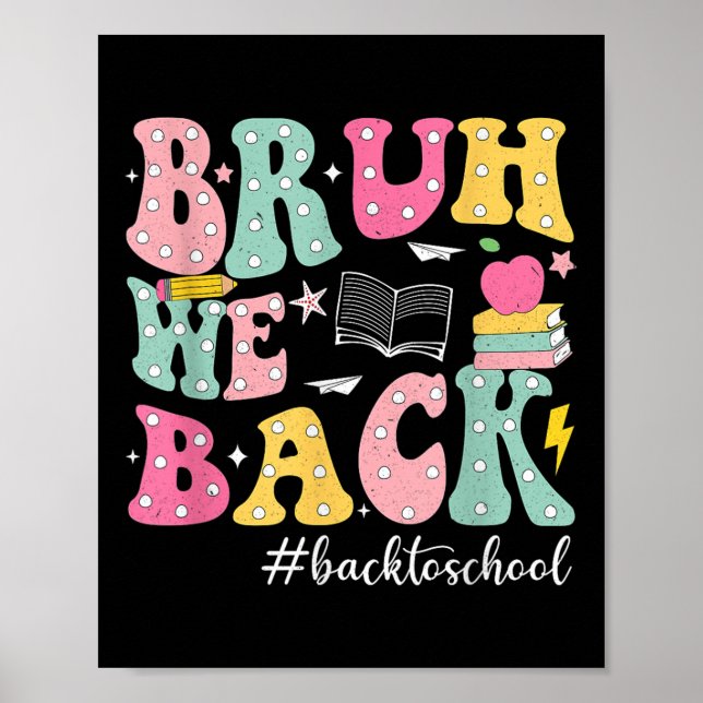 Bruh We Back Kids First Day Of School Funny Back T Poster (Front)