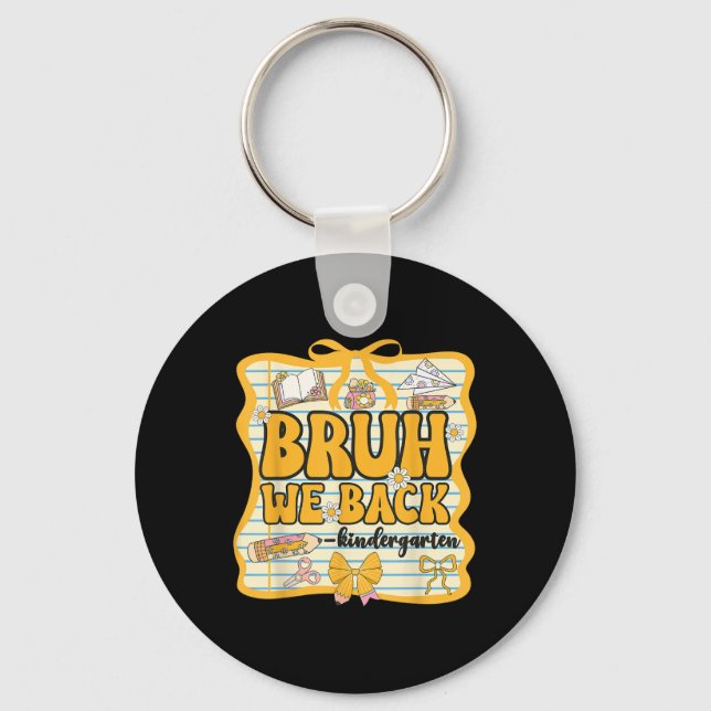 Bruh We Back Kindergarten Back To School Coquette  Key Ring (Front)
