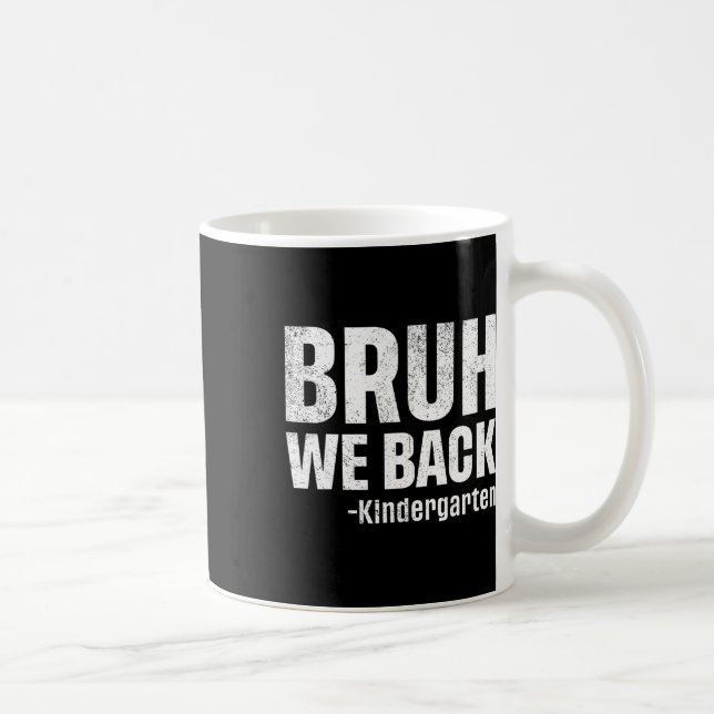 Bruh We Back Kindergarten First Day Of School Back Coffee Mug (Right)