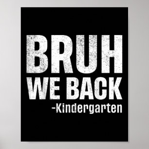 Bruh We Back Kindergarten First Day Of School Back Poster