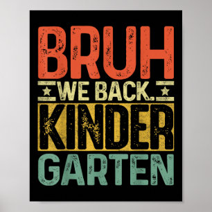 Bruh We Back Kindergarten First Day Of School Teac Poster