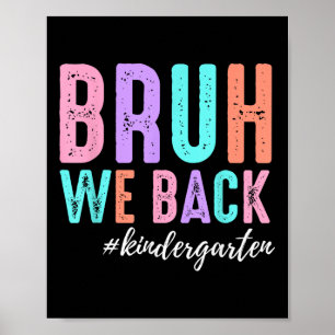 Bruh We Back Kindergarten Team Funny Teacher Back Poster
