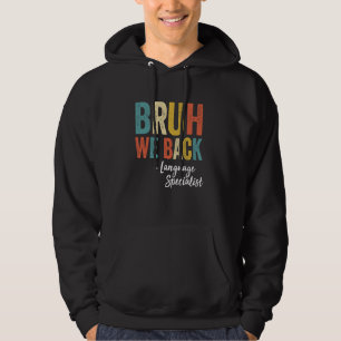 Bruh We Back Language Specialist Vintage Back To S Hoodie