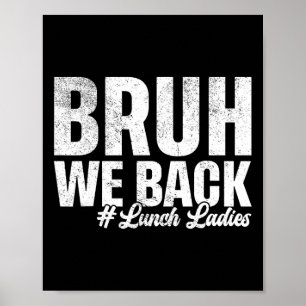 Bruh We Back Lunch Ladies First Day Of School Back Poster