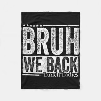 Bruh We Back Lunch Ladies Funny Back To School Fleece Blanket