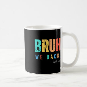 Bruh We Back Lunch Lady Back To School Teacher Coffee Mug