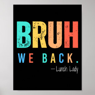 Bruh We Back Lunch Lady Back To School Teacher  Poster
