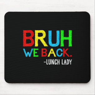 Bruh We Back Lunch Lady Funny Back To School Lunch Mouse Pad