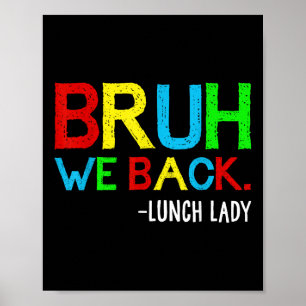 Bruh We Back Lunch Lady Funny Back To School Lunch Poster