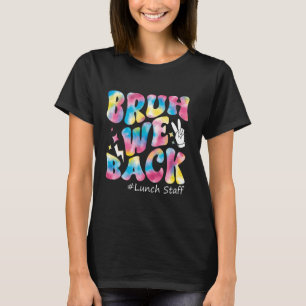 Bruh We Back Lunch Staff Groovy Outfit Funny Back T-Shirt