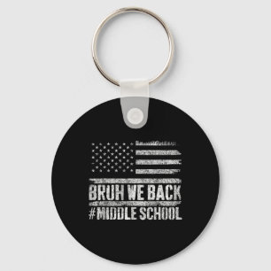 Bruh We Back Middle School 4th Of July Back To Sch Key Ring