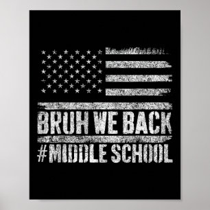 Bruh We Back Middle School 4th Of July Back To Sch Poster