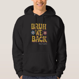 Bruh We Back music Teachers Funny Vintage Back to  Hoodie