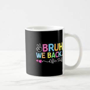 Bruh We Back Office Staff Back To School First Day Coffee Mug