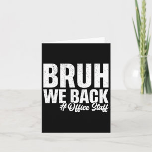 Bruh We Back Office Staff First Day Of School Back Card