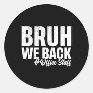 Bruh We Back Office Staff First Day Of School Back Classic Round Sticker